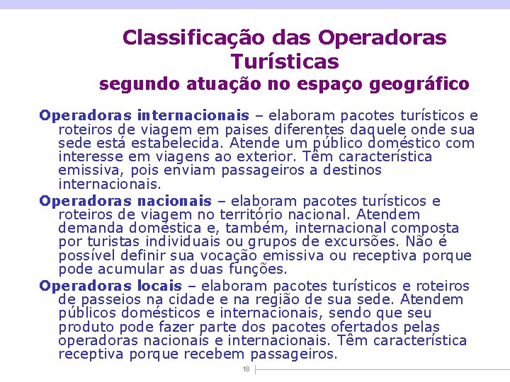 Classificação das Operadoras Turísticas segundo atuação no espaço geográfico Operadoras internacionais – elaboram pacotes