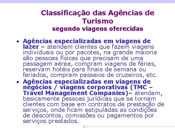 Classificação das Agências de Turismo segundo viagens oferecidas • Agências especializadas em viagens de