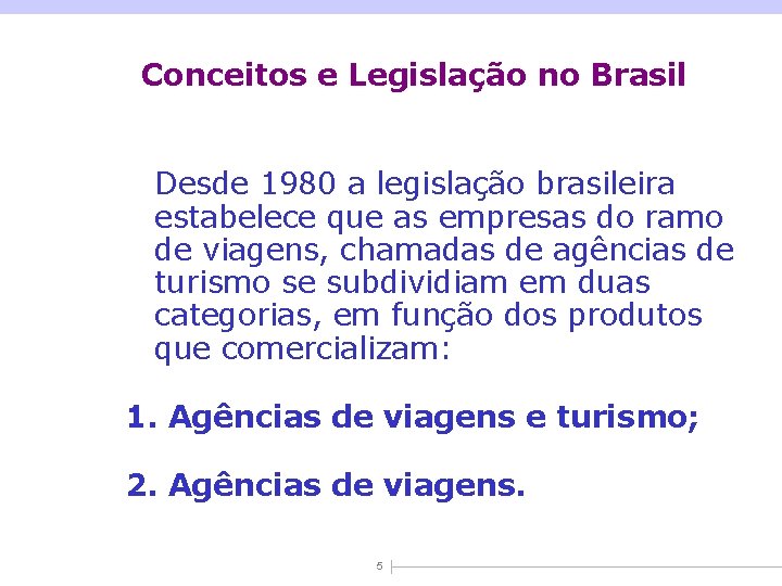 Conceitos e Legislação no Brasil Desde 1980 a legislação brasileira estabelece que as empresas