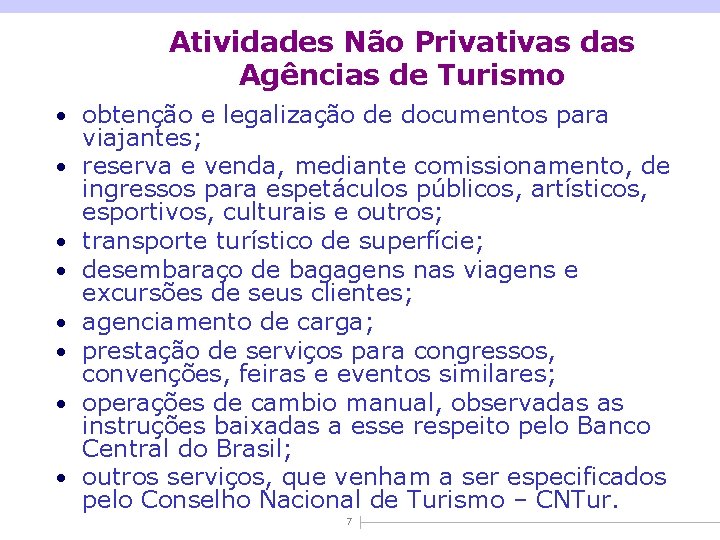 Atividades Não Privativas das Agências de Turismo • obtenção e legalização de documentos para