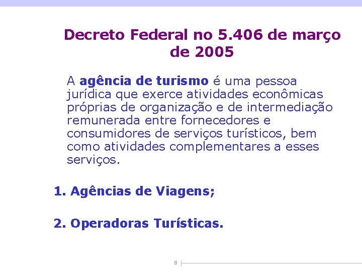 Decreto Federal no 5. 406 de março de 2005 A agência de turismo é