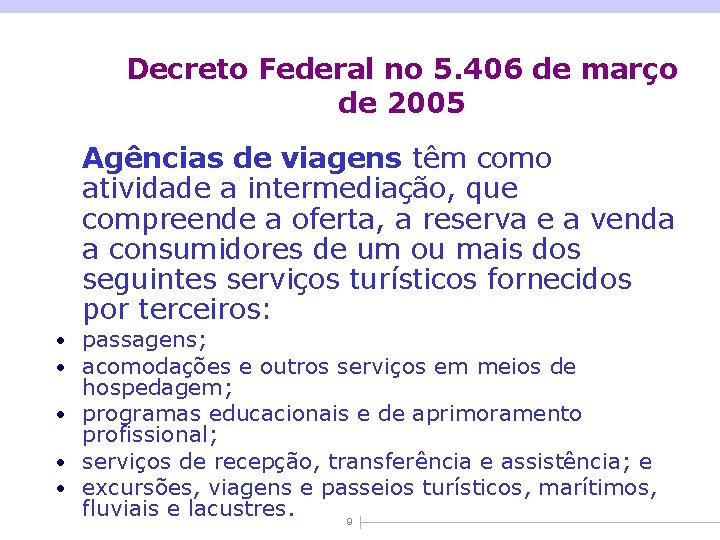 Decreto Federal no 5. 406 de março de 2005 Agências de viagens têm como