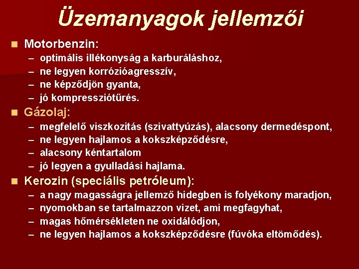 Üzemanyagok jellemzői n Motorbenzin: – – n Gázolaj: – – n optimális illékonyság a