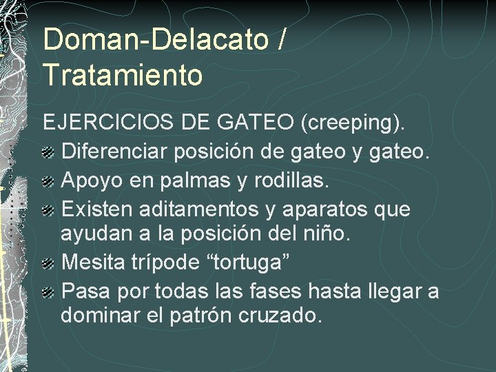 Doman-Delacato / Tratamiento EJERCICIOS DE GATEO (creeping). Diferenciar posición de gateo y gateo. Apoyo