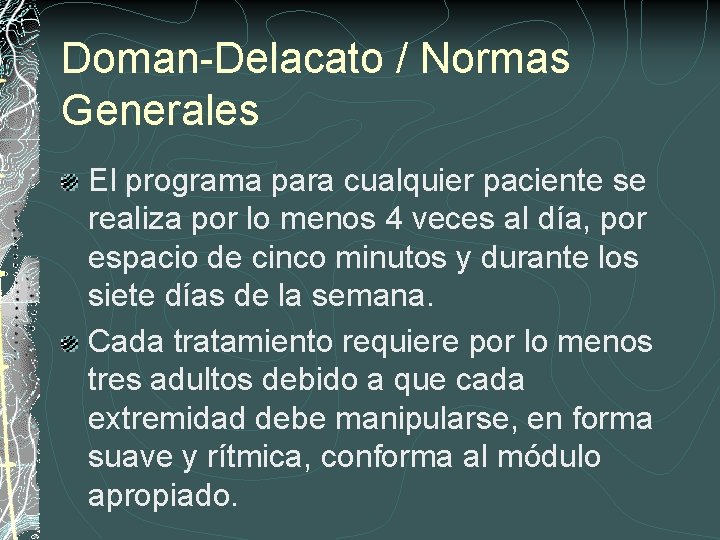 Doman-Delacato / Normas Generales El programa para cualquier paciente se realiza por lo menos
