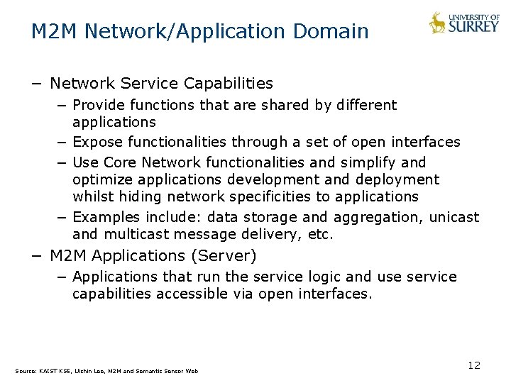 M 2 M Network/Application Domain − Network Service Capabilities − Provide functions that are