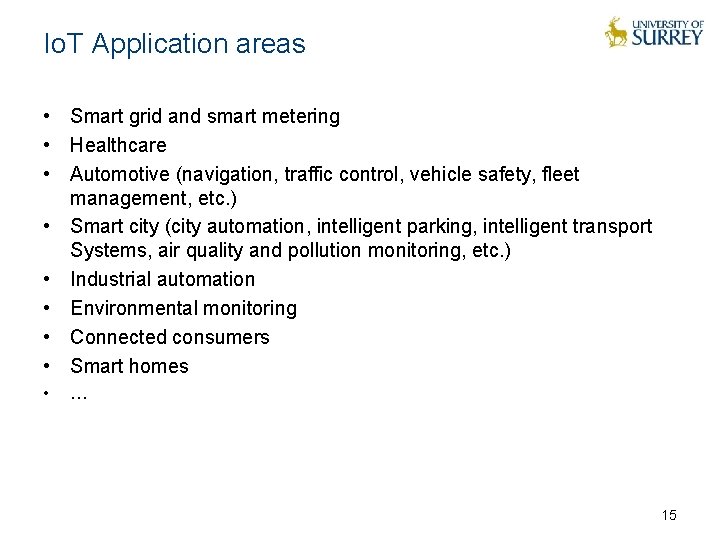 Io. T Application areas • Smart grid and smart metering • Healthcare • Automotive