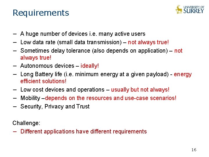 Requirements − A huge number of devices i. e. many active users − Low
