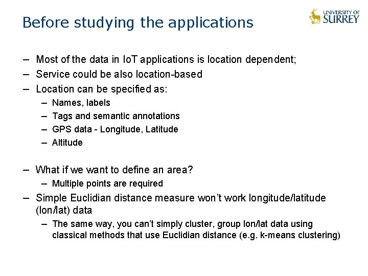 Before studying the applications − Most of the data in Io. T applications is