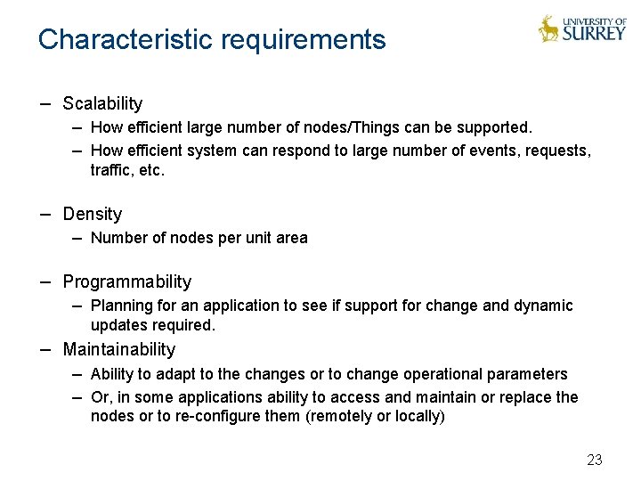 Characteristic requirements − Scalability − How efficient large number of nodes/Things can be supported.
