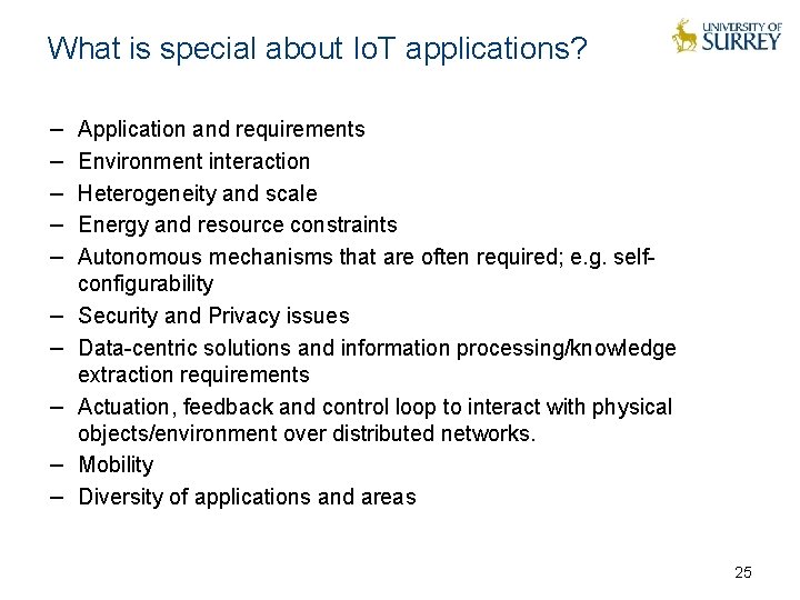 What is special about Io. T applications? − − − − − Application and