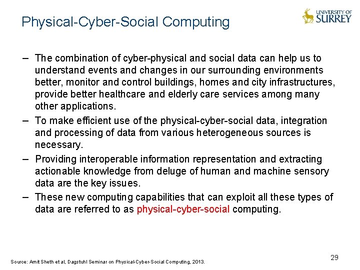 Physical-Cyber-Social Computing − The combination of cyber-physical and social data can help us to