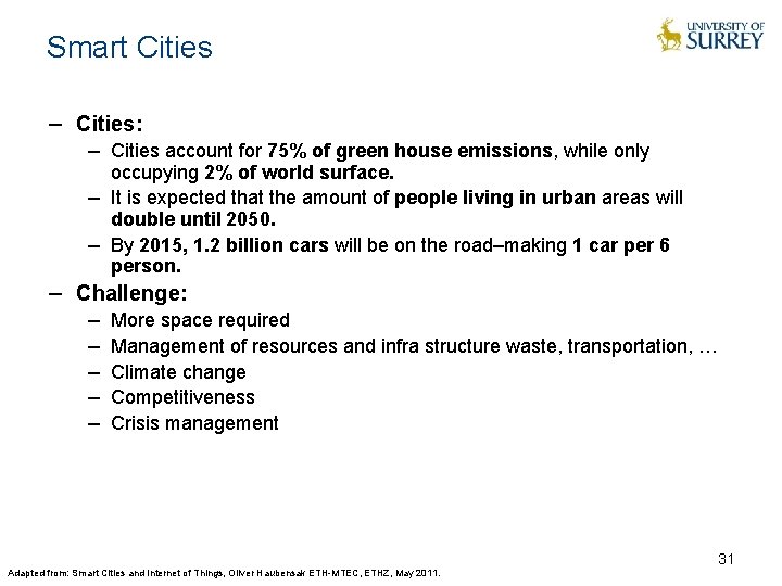 Smart Cities − Cities: − Cities account for 75% of green house emissions, while