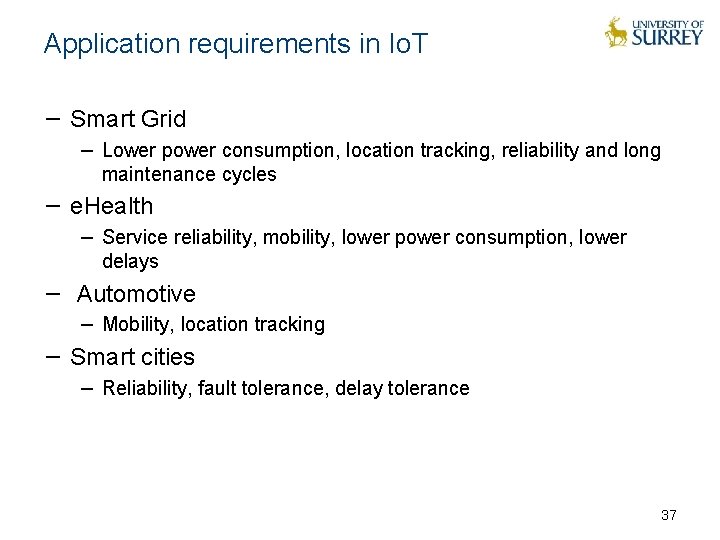Application requirements in Io. T − Smart Grid − Lower power consumption, location tracking,