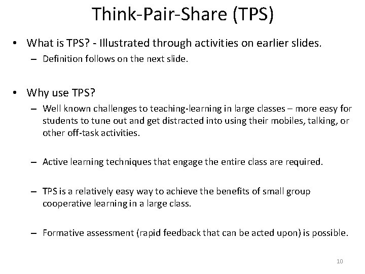 Think-Pair-Share (TPS) • What is TPS? - Illustrated through activities on earlier slides. –