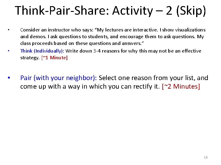 Think-Pair-Share: Activity – 2 (Skip) • • • Consider an instructor who says: “My