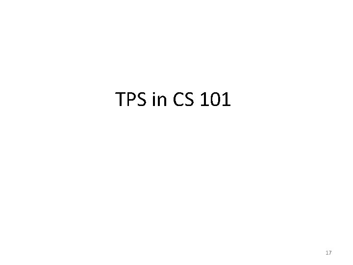 TPS in CS 101 17 