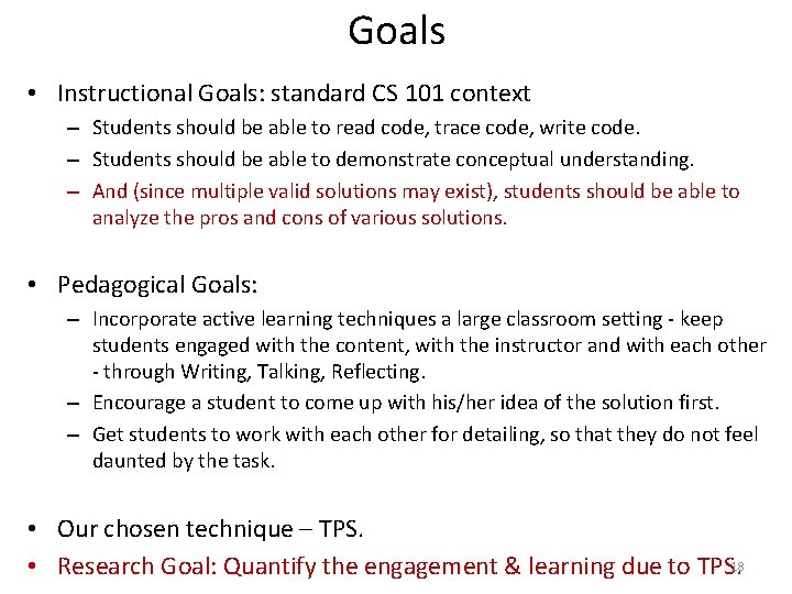 Goals • Instructional Goals: standard CS 101 context – Students should be able to