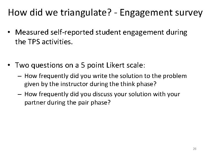 How did we triangulate? - Engagement survey • Measured self-reported student engagement during the