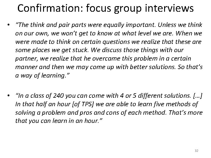 Confirmation: focus group interviews • “The think and pair parts were equally important. Unless