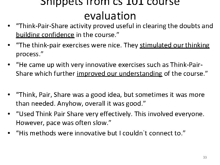 Snippets from cs 101 course evaluation • “Think-Pair-Share activity proved useful in clearing the