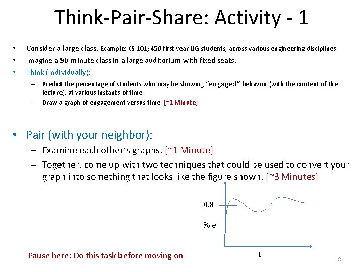Think-Pair-Share: Activity - 1 • • • Consider a large class. Example: CS 101;