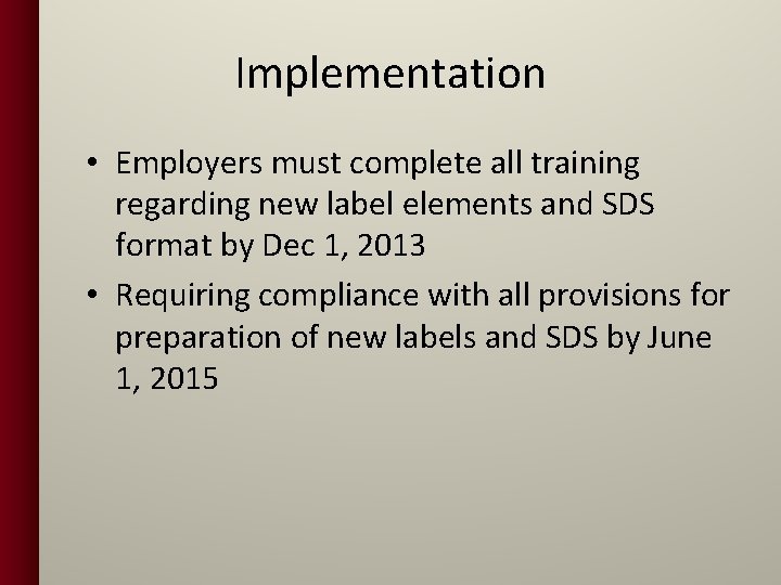 Implementation • Employers must complete all training regarding new label elements and SDS format