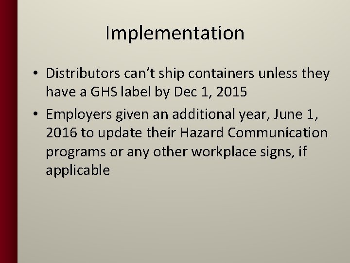 Implementation • Distributors can’t ship containers unless they have a GHS label by Dec