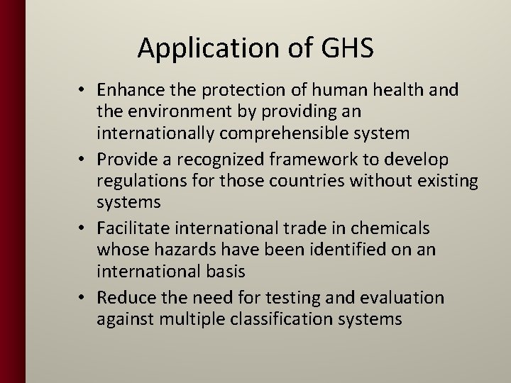 Application of GHS • Enhance the protection of human health and the environment by