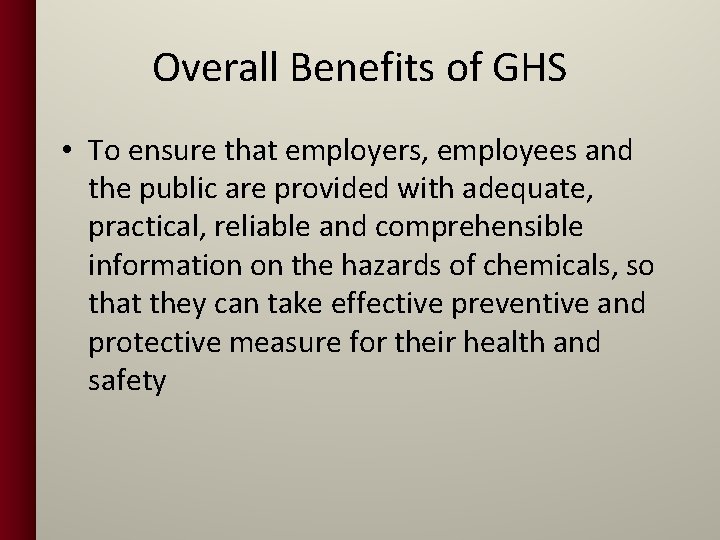 Overall Benefits of GHS • To ensure that employers, employees and the public are