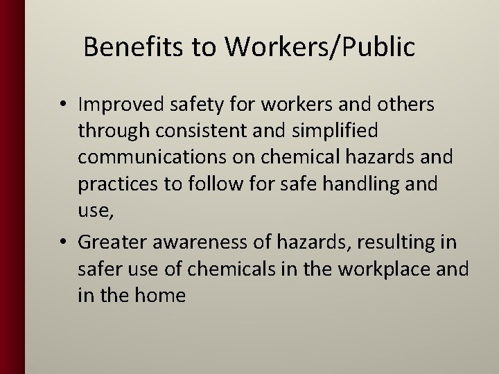 Benefits to Workers/Public • Improved safety for workers and others through consistent and simplified