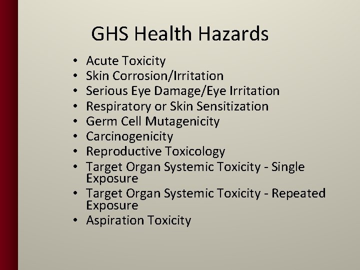 GHS Health Hazards Acute Toxicity Skin Corrosion/Irritation Serious Eye Damage/Eye Irritation Respiratory or Skin