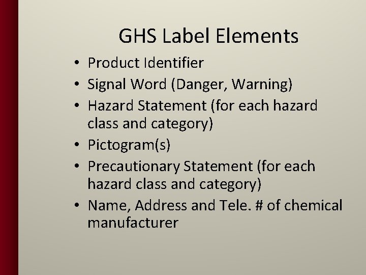 GHS Label Elements • Product Identifier • Signal Word (Danger, Warning) • Hazard Statement