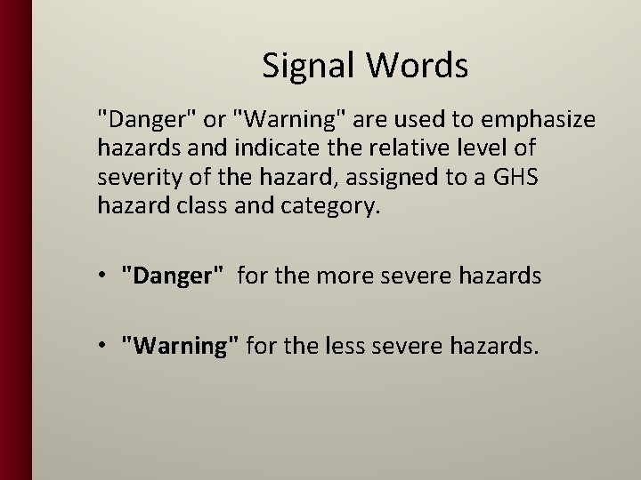 Signal Words "Danger" or "Warning" are used to emphasize hazards and indicate the relative