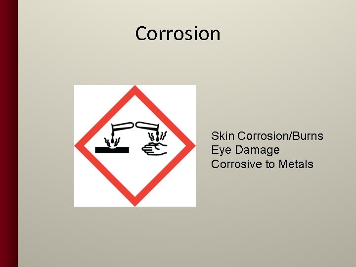 Corrosion Skin Corrosion/Burns Eye Damage Corrosive to Metals 