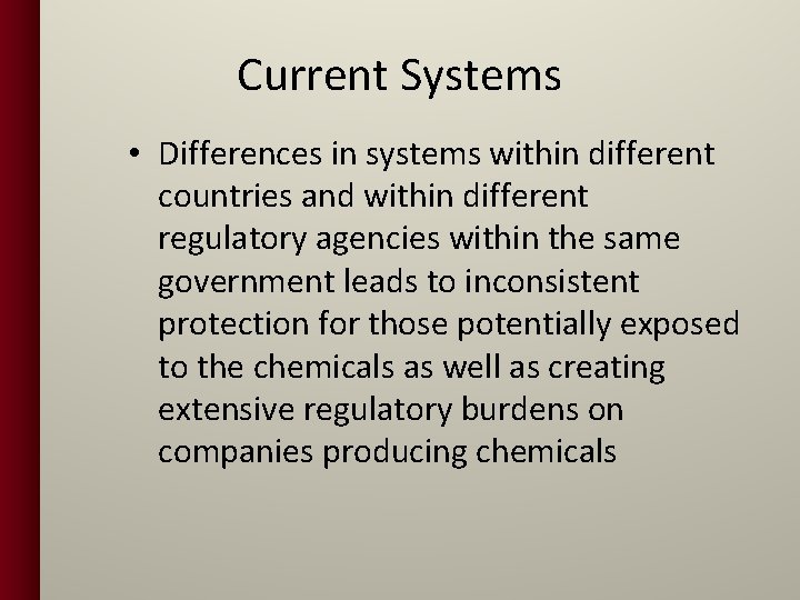 Current Systems • Differences in systems within different countries and within different regulatory agencies