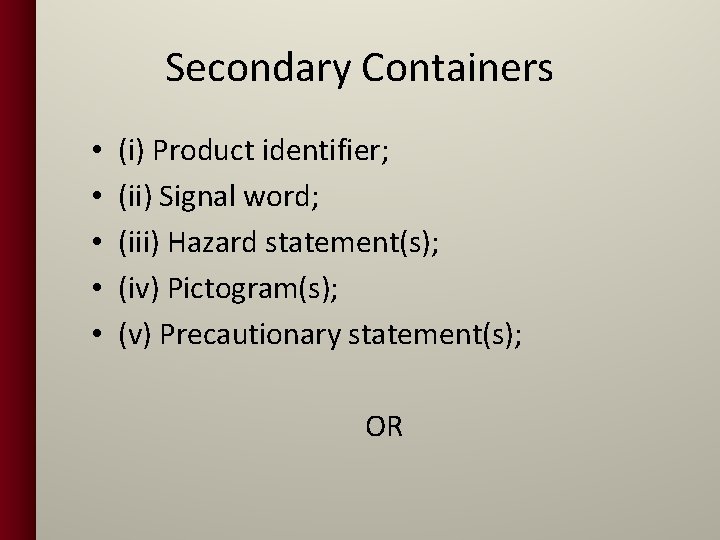 Secondary Containers • • • (i) Product identifier; (ii) Signal word; (iii) Hazard statement(s);