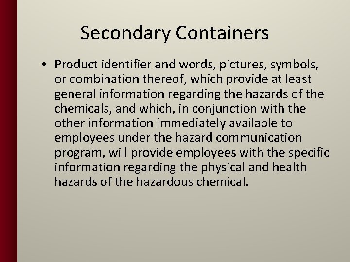 Secondary Containers • Product identifier and words, pictures, symbols, or combination thereof, which provide