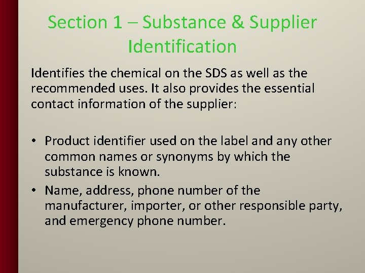 Section 1 – Substance & Supplier Identification Identifies the chemical on the SDS as