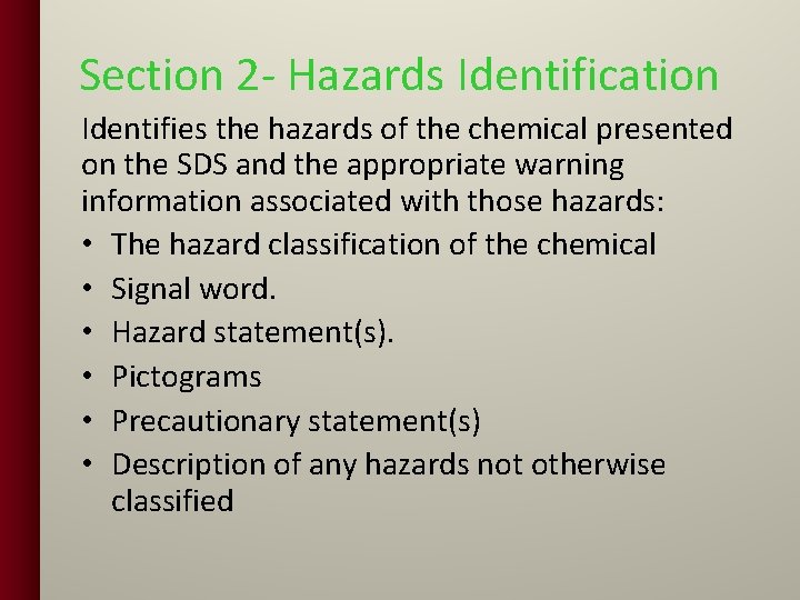 Section 2 - Hazards Identification Identifies the hazards of the chemical presented on the