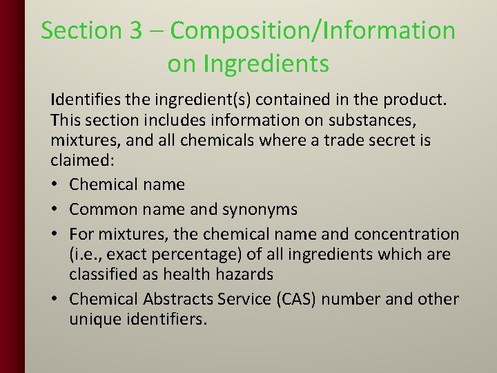 Section 3 – Composition/Information on Ingredients Identifies the ingredient(s) contained in the product. This