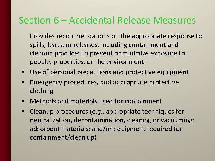 Section 6 – Accidental Release Measures • • Provides recommendations on the appropriate response