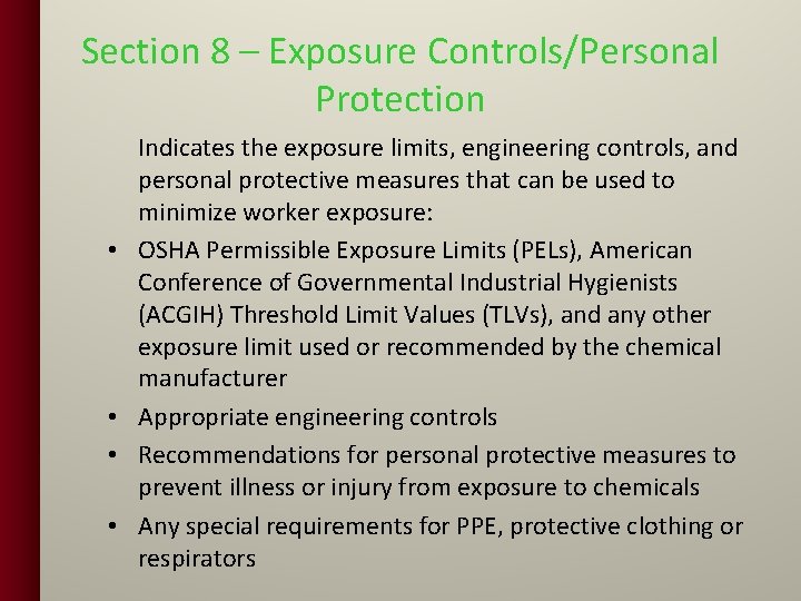 Section 8 – Exposure Controls/Personal Protection • • Indicates the exposure limits, engineering controls,