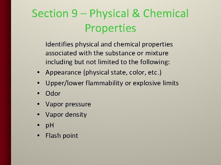 Section 9 – Physical & Chemical Properties • • Identifies physical and chemical properties