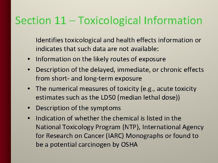 Section 11 – Toxicological Information • • • Identifies toxicological and health effects information