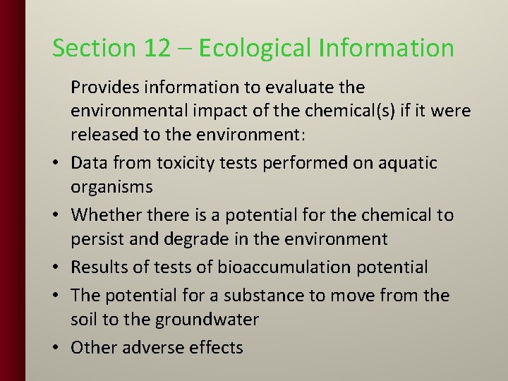 Section 12 – Ecological Information • • • Provides information to evaluate the environmental