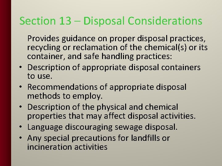 Section 13 – Disposal Considerations • • • Provides guidance on proper disposal practices,