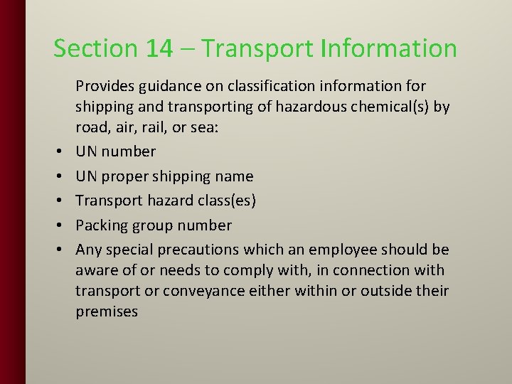 Section 14 – Transport Information • • • Provides guidance on classification information for