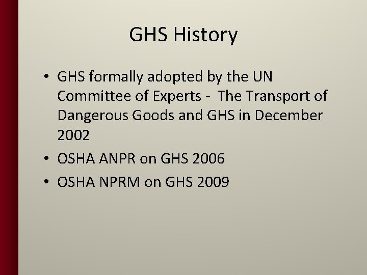 GHS History • GHS formally adopted by the UN Committee of Experts - The