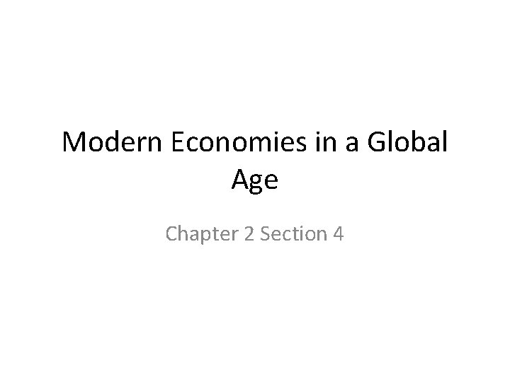 Modern Economies in a Global Age Chapter 2 Section 4 